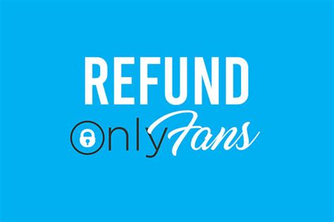 Understanding OnlyFans Refund Policy